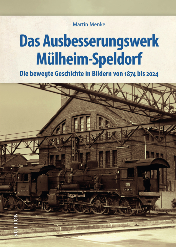 Cover: 9783963035692 | Das Ausbesserungswerk Mülheim-Speldorf | Martin Menke | Buch | 150 S.
