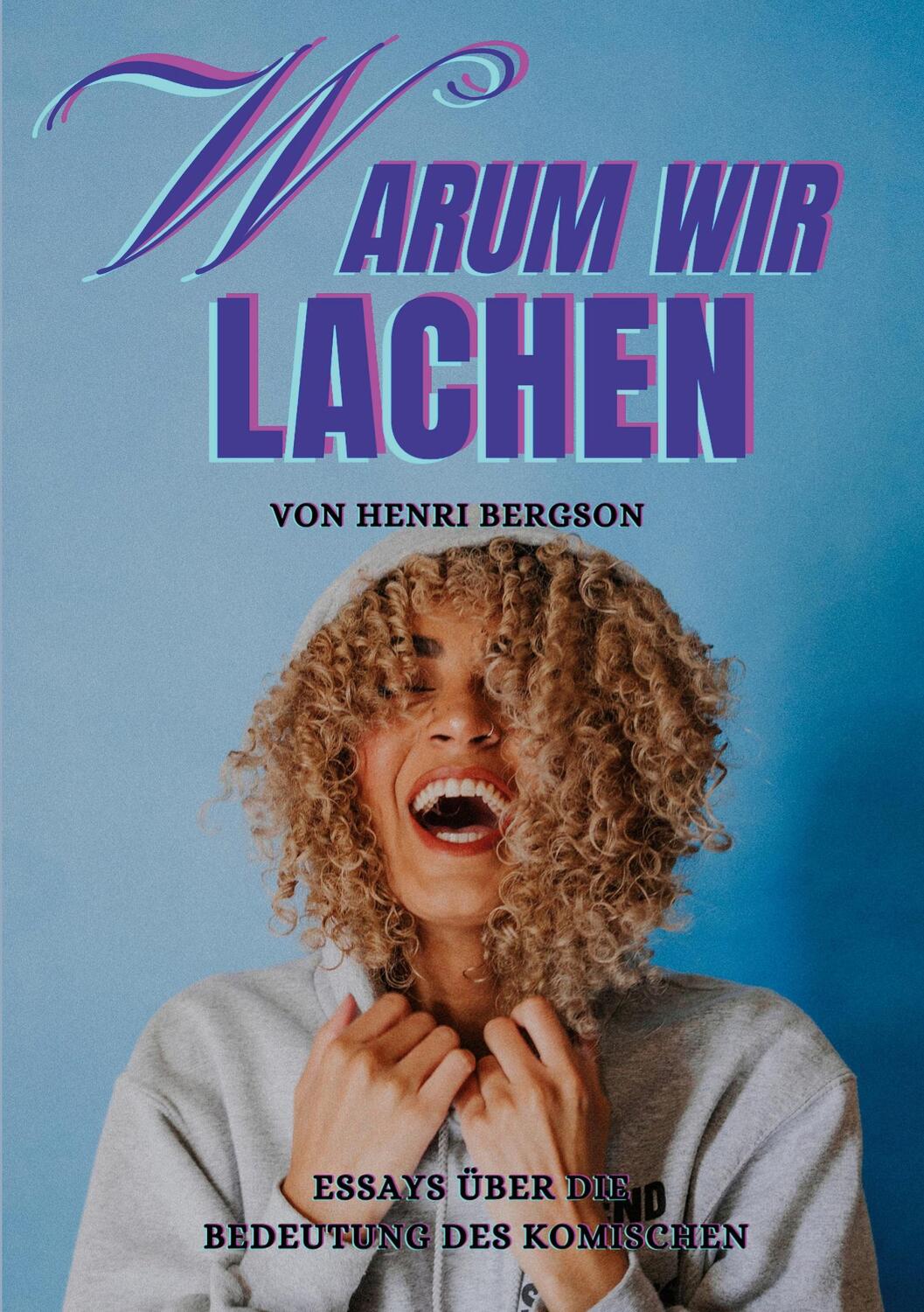 Cover: 9783755747901 | Warum wir lachen | Essays über die Bedeutung des Komischen | Bergson