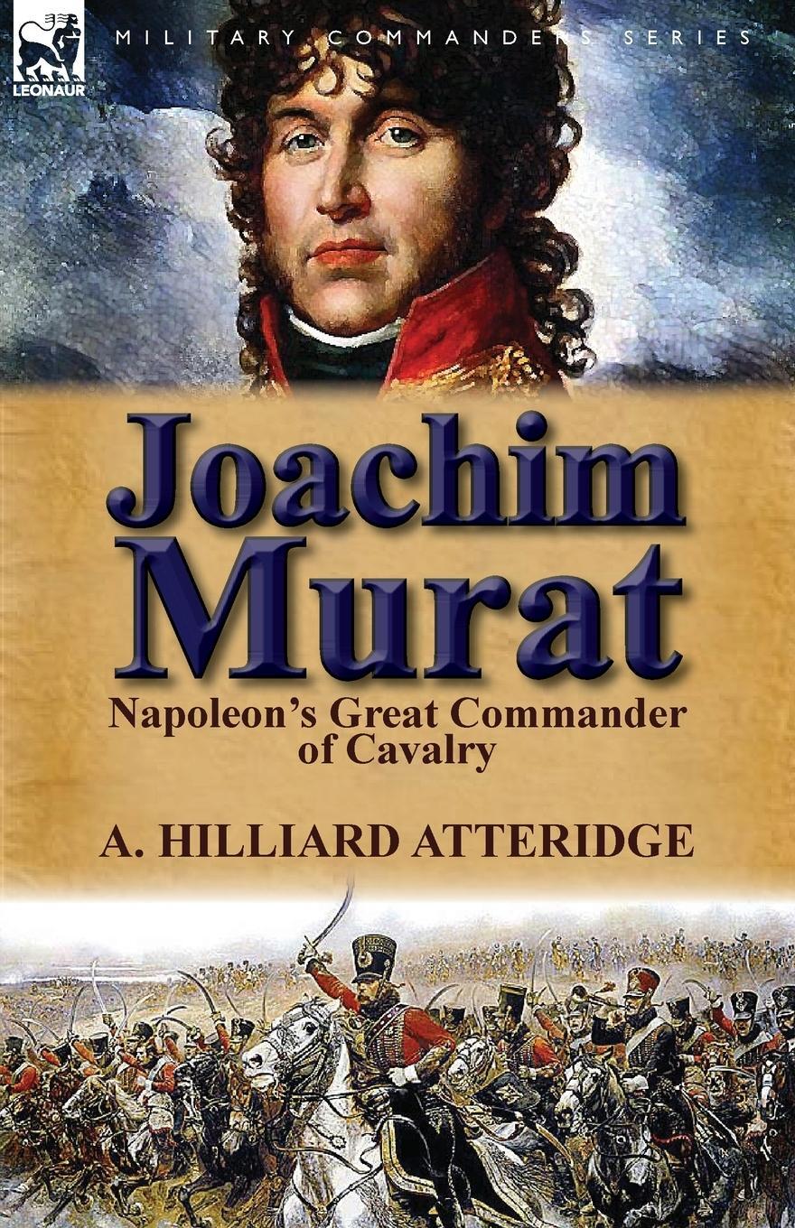 Cover: 9780857069399 | Joachim Murat | Napoleon's Great Commander of Cavalry | Atteridge