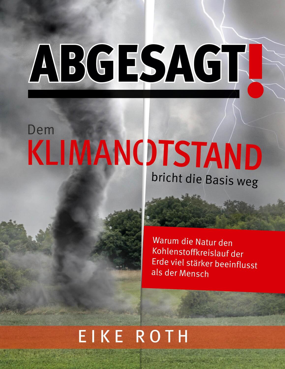 Cover: 9783752647648 | Abgesagt! Dem Klimanotstand bricht die Basis weg | Eike Roth | Buch