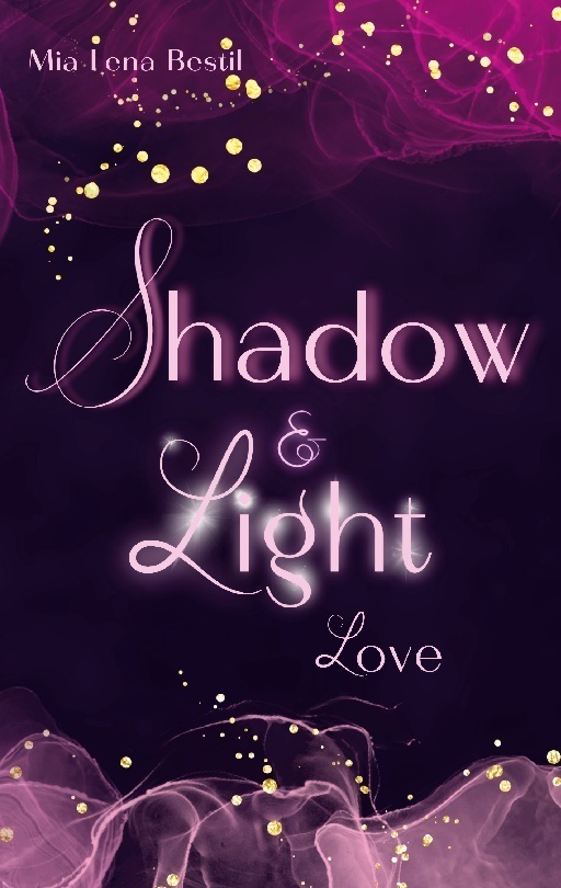 Cover: 9783748178279 | Shadow &amp; Light | Love. DE | Mia Lena Bestil | Taschenbuch | 444 S.