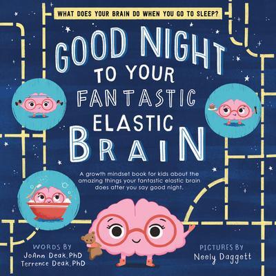 Cover: 9781728220284 | Good Night to Your Fantastic Elastic Brain | Joann Deak (u. a.) | Buch
