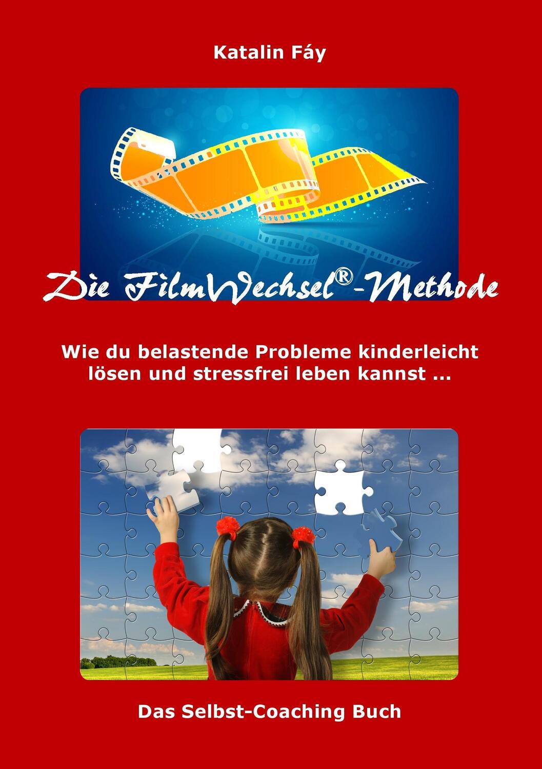 Cover: 9783946666004 | Die FilmWechsel®-Methode | Katalin Fáy | Taschenbuch | Paperback