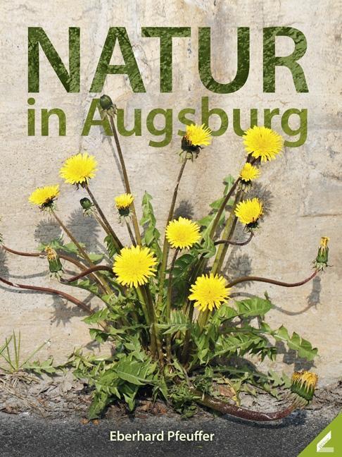 Cover: 9783896398796 | Natur in Augsburg | Eberhard Pfeuffer | Buch | Deutsch | 2012