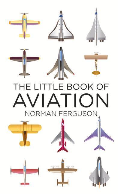 Cover: 9780752488370 | The Little Book of Aviation | Norman Ferguson | Buch | Englisch | 2013