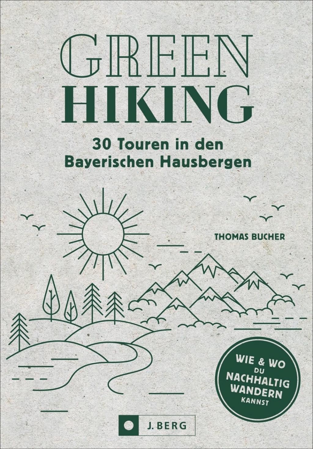 Cover: 9783862466702 | Green Hiking - 36 Touren in den Bayerischen Hausbergen | Thomas Bucher