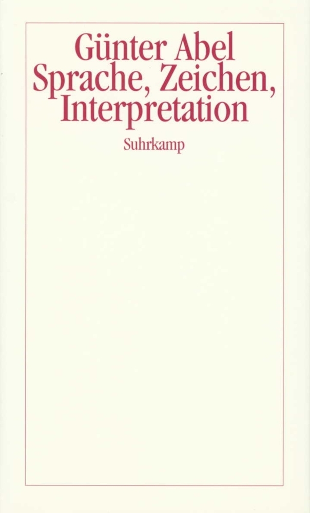Cover: 9783518582824 | Sprache, Zeichen, Interpretation | Günter Abel | Buch | Deutsch | 1999