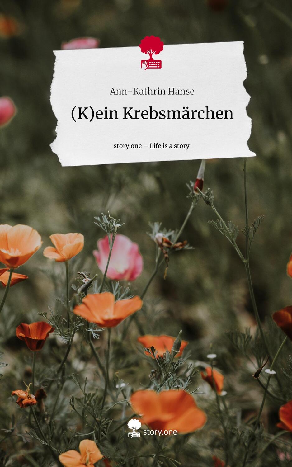 Cover: 9783711528612 | (K)ein Krebsmärchen. Life is a Story - story.one | Ann-Kathrin Hanse