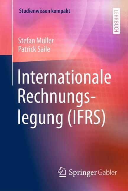 Cover: 9783658173609 | Internationale Rechnungslegung (IFRS) | Patrick Saile (u. a.) | Buch