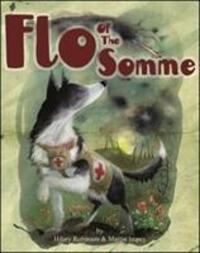 Cover: 9780957124561 | Flo of the Somme | Hilary Robinson | Taschenbuch | Englisch | 2015