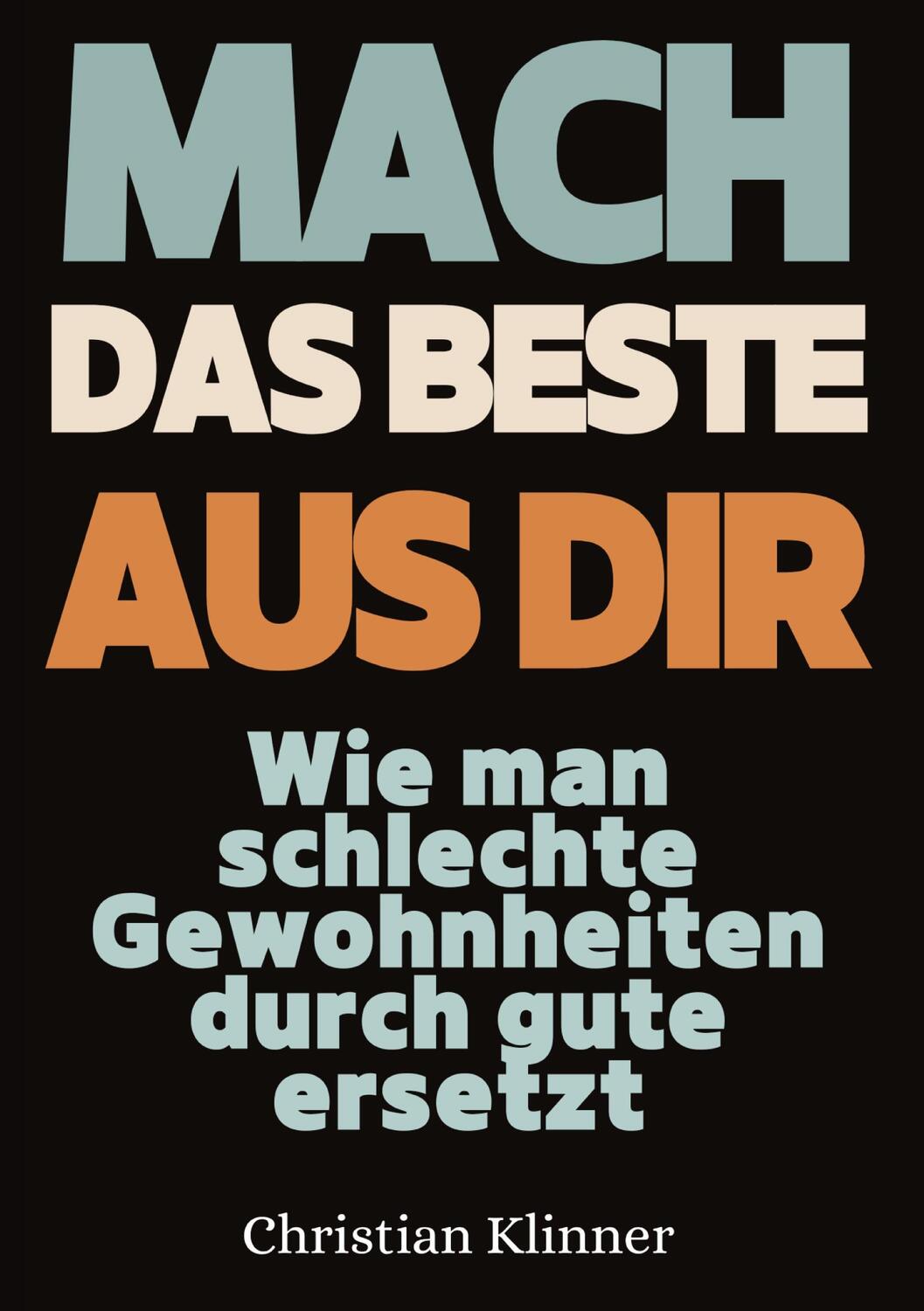 Cover: 9783347977693 | Mach das Beste aus Dir | Christian Klinner | Buch | 136 S. | Deutsch