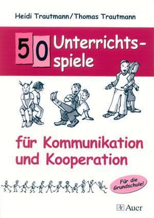 Cover: 9783403040125 | 50 Unterrichtsspiele für Kommunikation und Kooperation | Taschenbuch