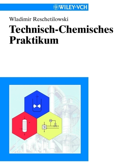 Cover: 9783527306190 | Technisch-Chemisches Praktikum | Wladimir Reschetilowski | Taschenbuch