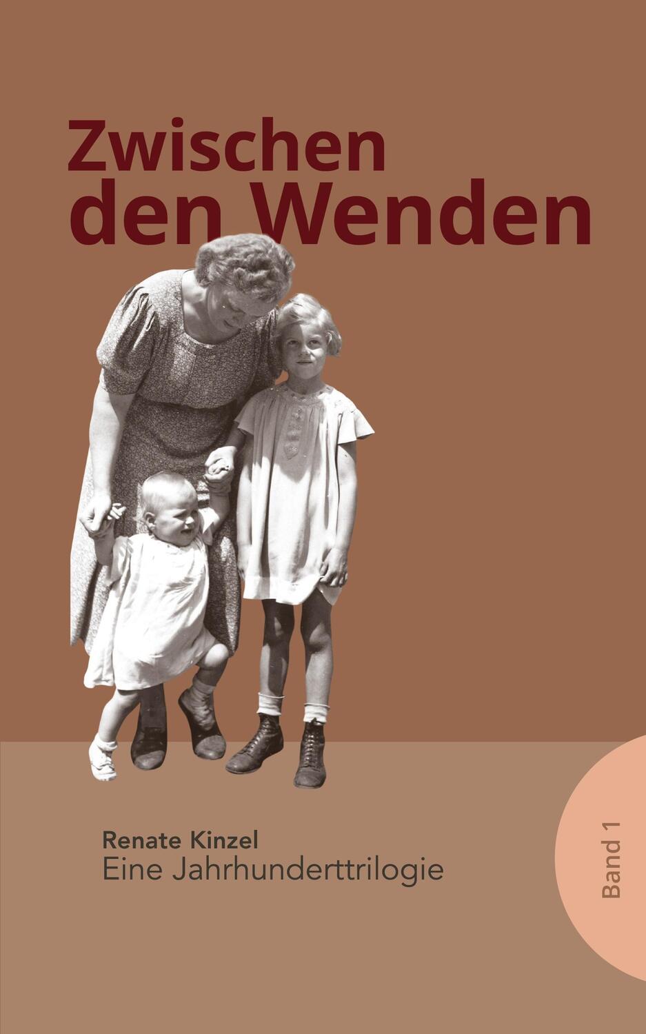 Cover: 9783937772387 | Zwischen den Wenden | Eine Jahrhundert-Trilogie | Renate Kinzel | Buch