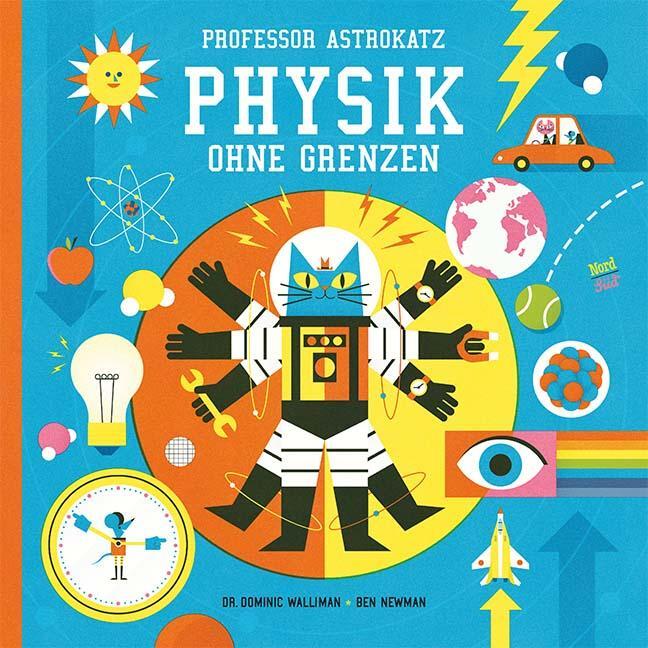 Cover: 9783314103629 | Professor Astrokatz | Physik ohne Grenzen | Dominic Walliman (u. a.)