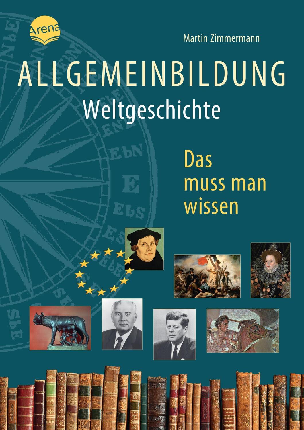 Cover: 9783401604213 | Allgemeinbildung. Weltgeschichte | Das muss man wissen | Zimmermann