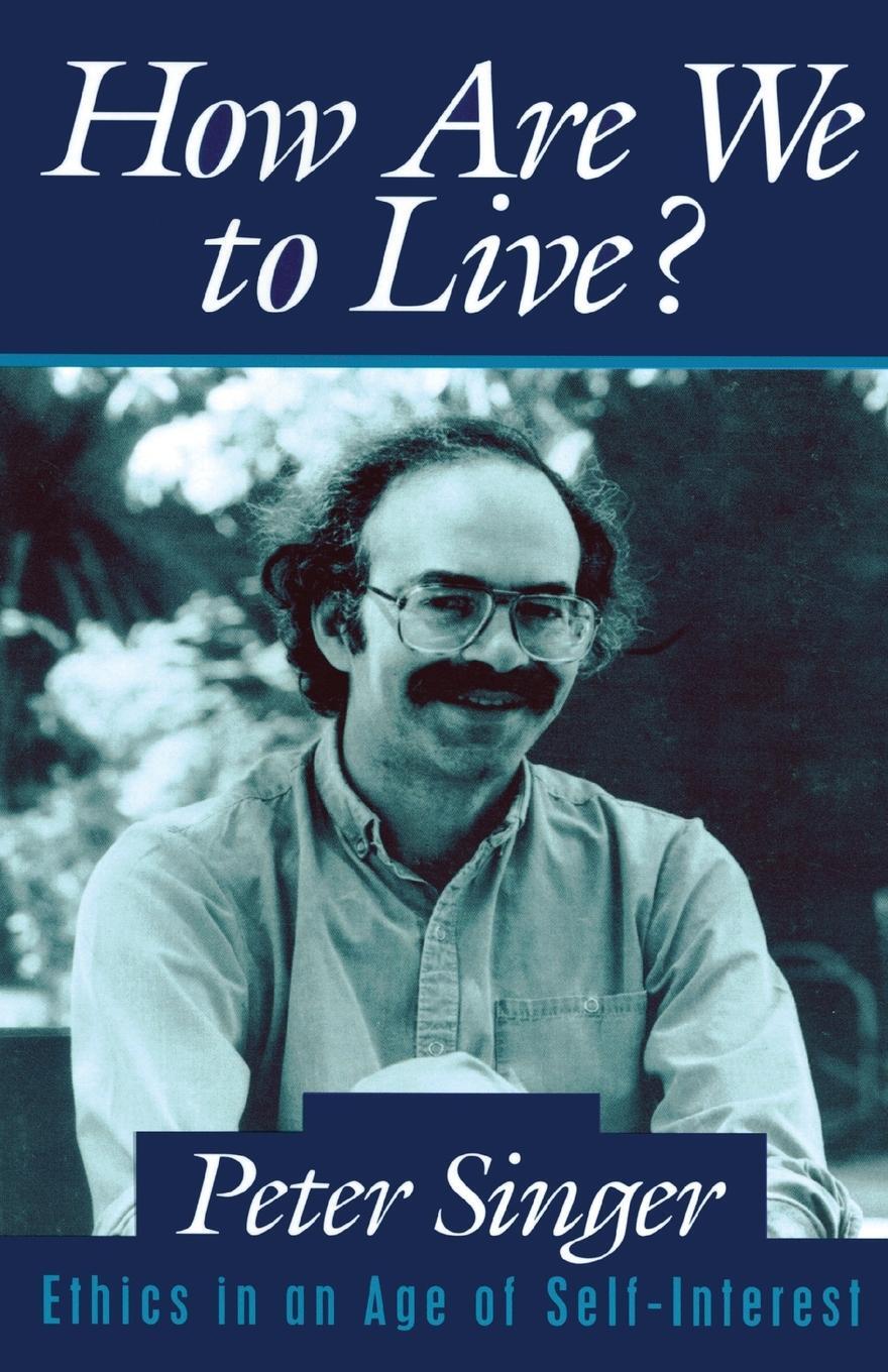 Cover: 9780879759667 | How Are We to Live? | Ethics in an Age of Self-Interest | Peter Singer