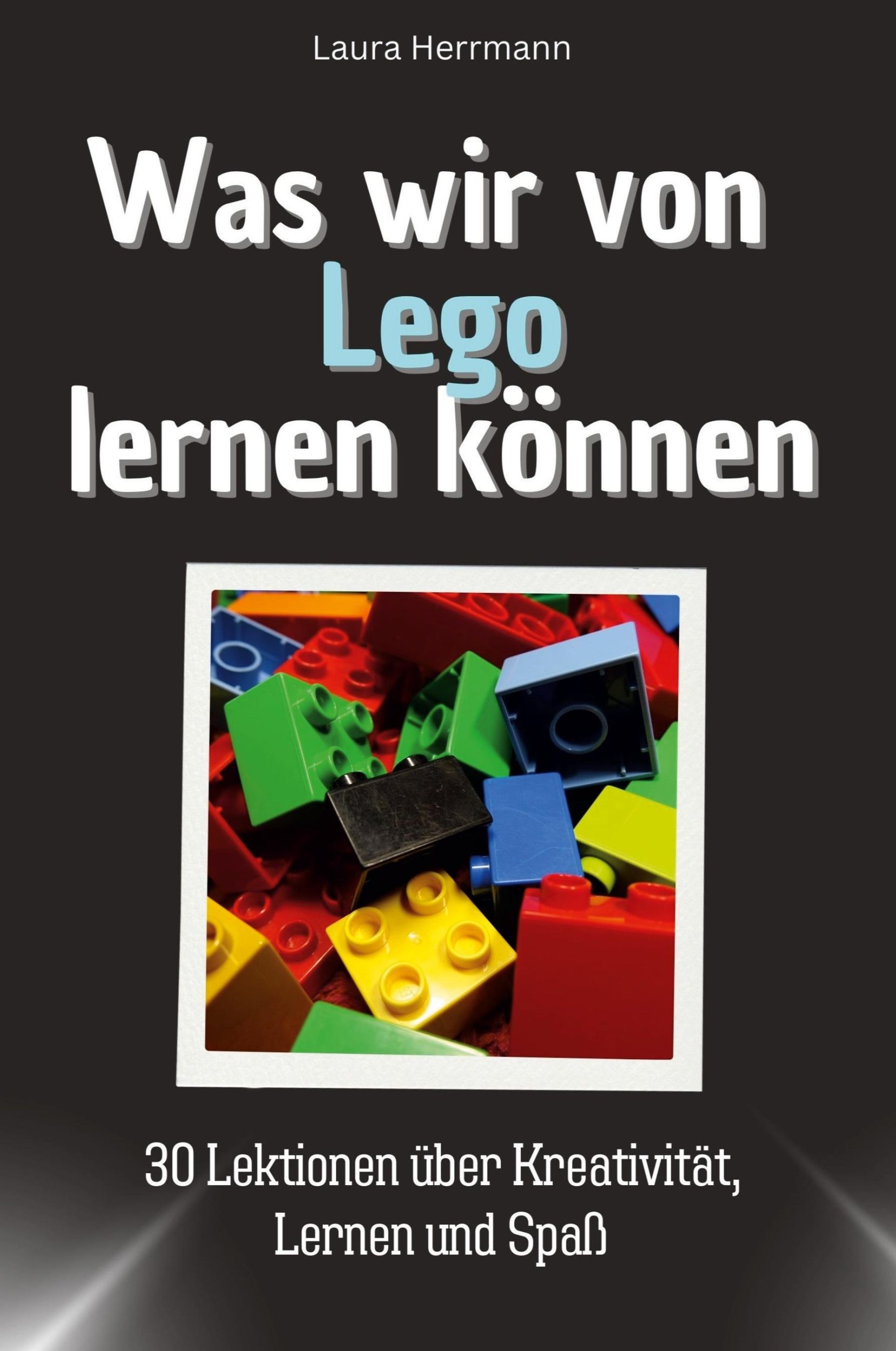 Cover: 9783759114525 | Was wir von Lego lernen können | Laura Herrmann | Taschenbuch | 66 S.