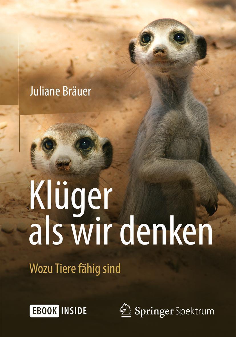 Cover: 9783642416897 | Klüger als wir denken: Wozu Tiere fähig sind | Juliane Bräuer | Buch