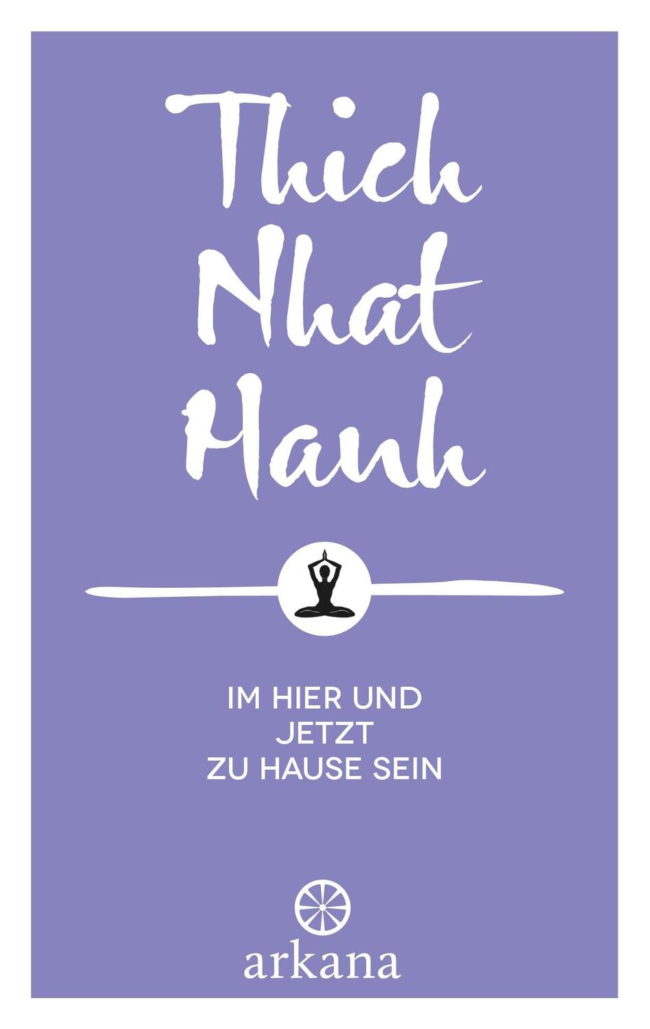 Cover: 9783442345748 | Im Hier und Jetzt zu Hause sein | Nhat Thich | Buch | 144 S. | Deutsch