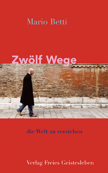 Cover: 9783772521621 | Zwölf Wege, die Welt zu verstehen | Mario Betti | Buch | Deutsch