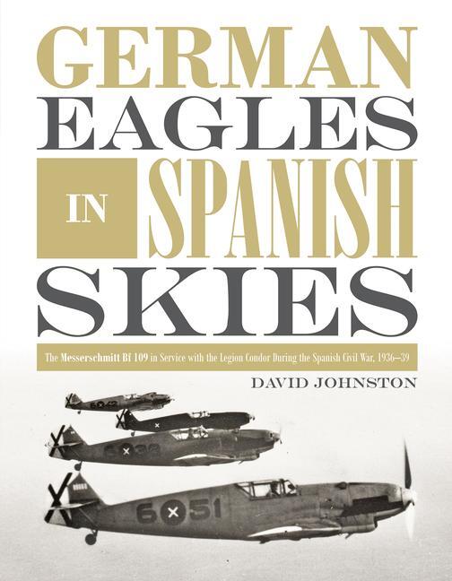 Cover: 9780764356346 | German Eagles in Spanish Skies: The Messerschmitt Bf 109 in Service...