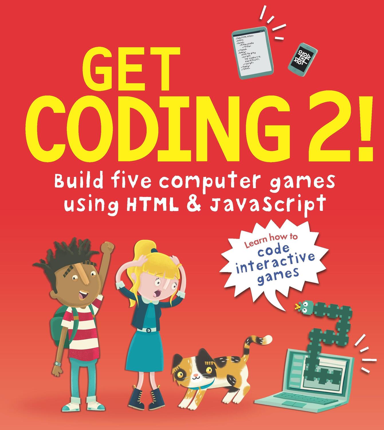 Cover: 9781406382495 | Get Coding 2! Build Five Computer Games Using HTML and JavaScript