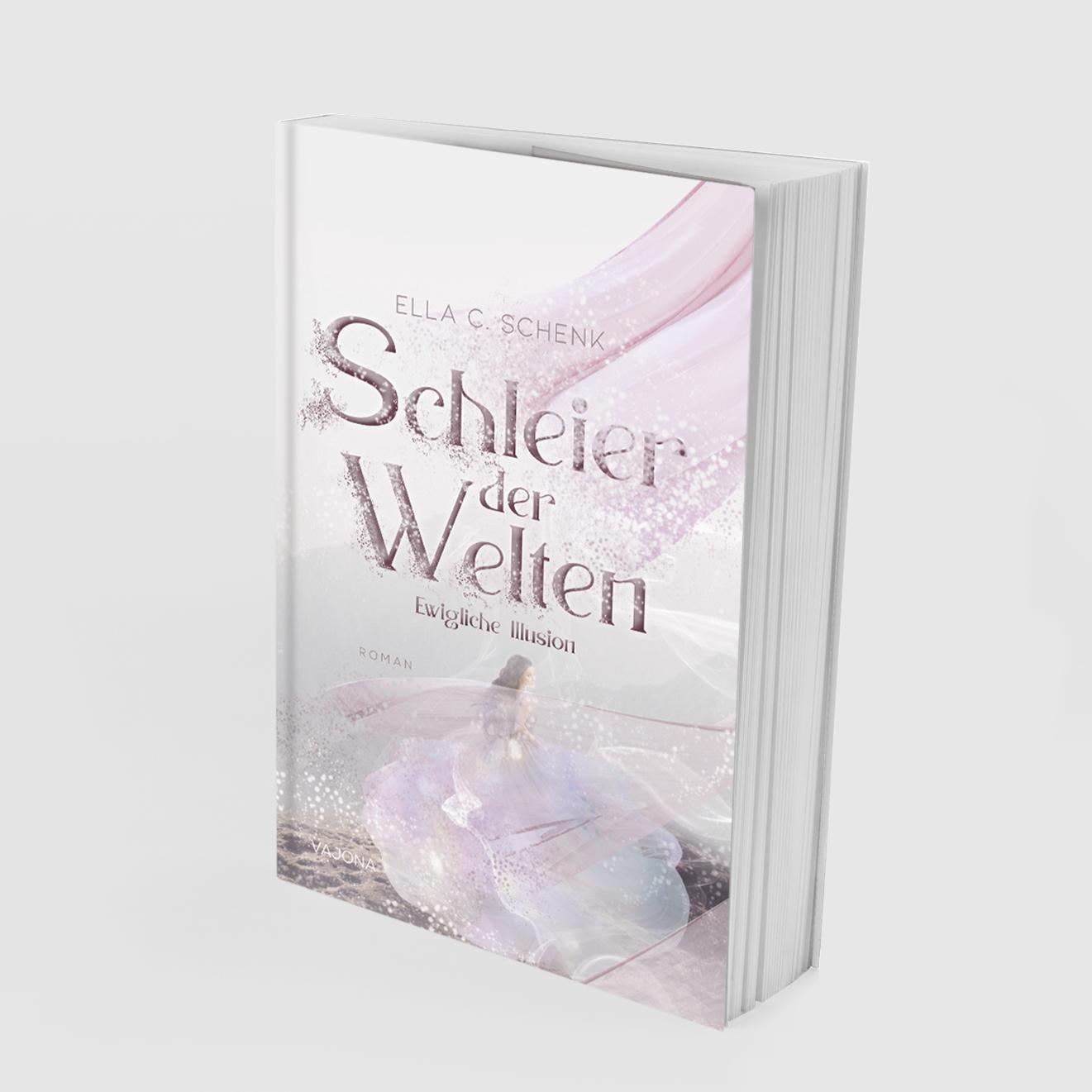 Cover: 9783987181009 | Schleier der Welten - Ewigliche Illusion (Band 1) | Ella C. Schenk