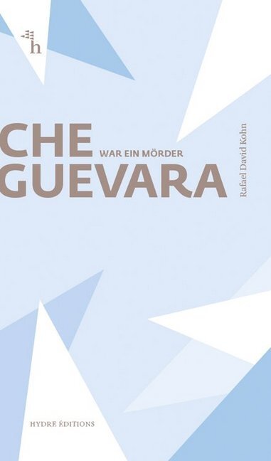 Cover: 9783956021886 | Che Guevara war ein Mörder | Rafael D. Kohn | Taschenbuch | 96 S.