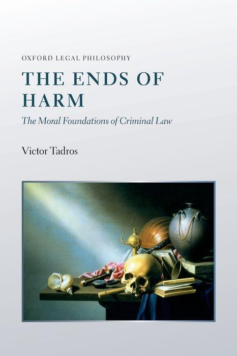Cover: 9780199681914 | The Ends of Harm | The Moral Foundations of Criminal Law | Tadros
