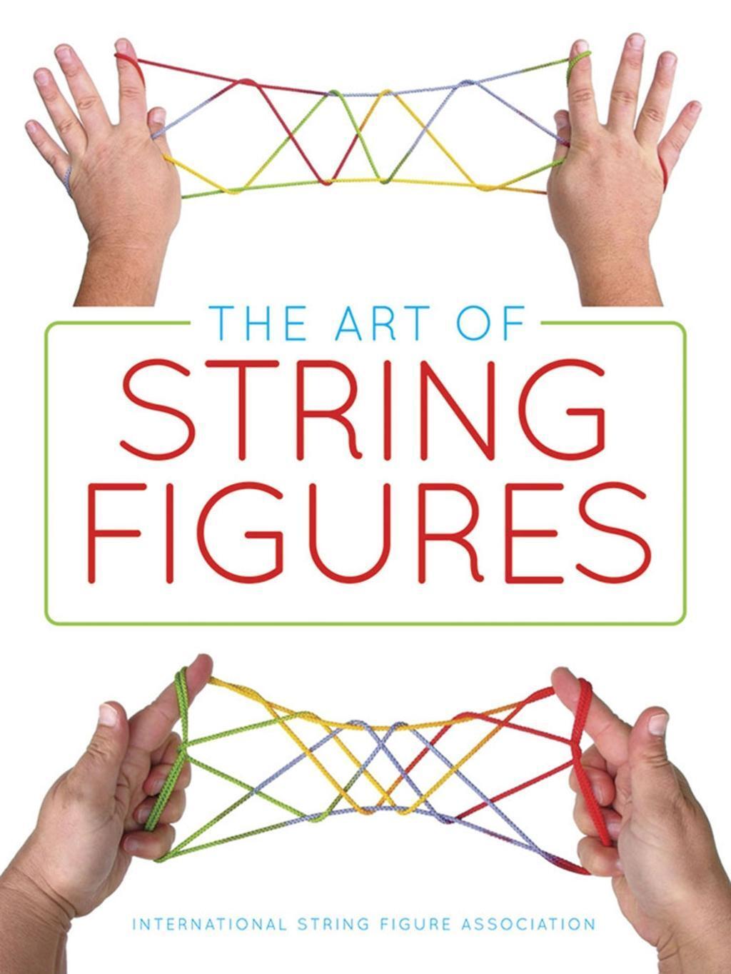Cover: 9780486829166 | The Art of String Figures | International String Figure Association