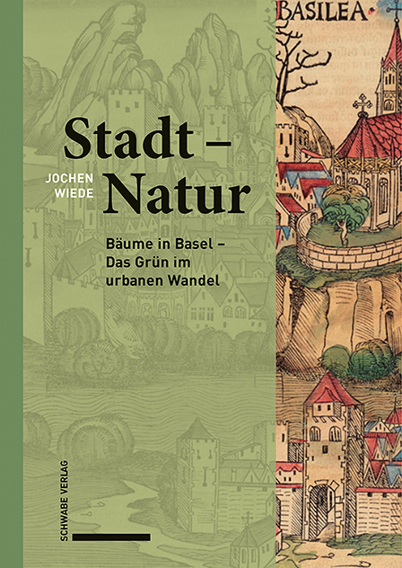 Cover: 9783796545900 | Stadt - Natur | Bäume in Basel - Das Grün im urbanen Wandel | Wiede