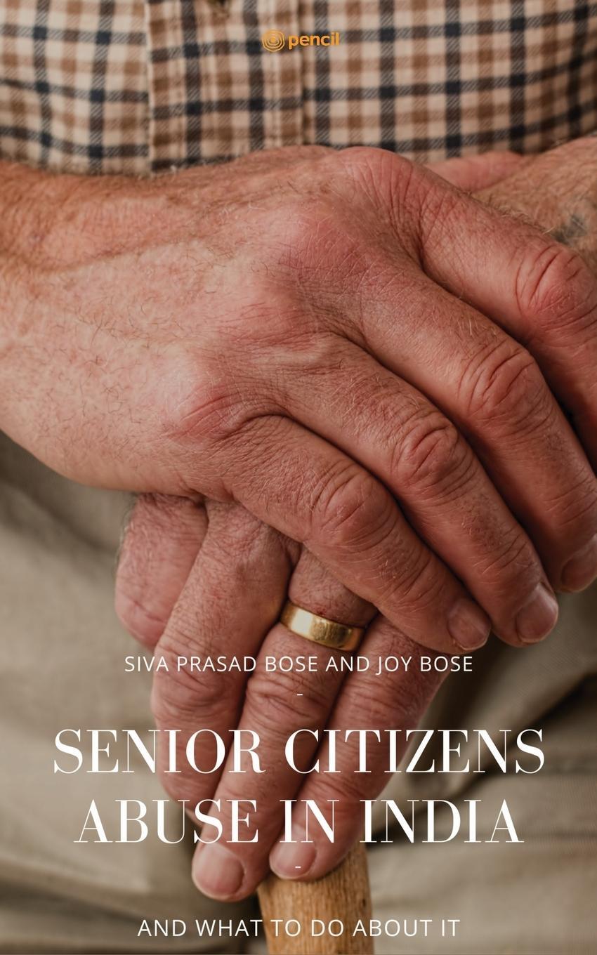 Cover: 9789356102231 | Senior Citizens Abuse in India | Siva Prasad Bose | Taschenbuch | 2022