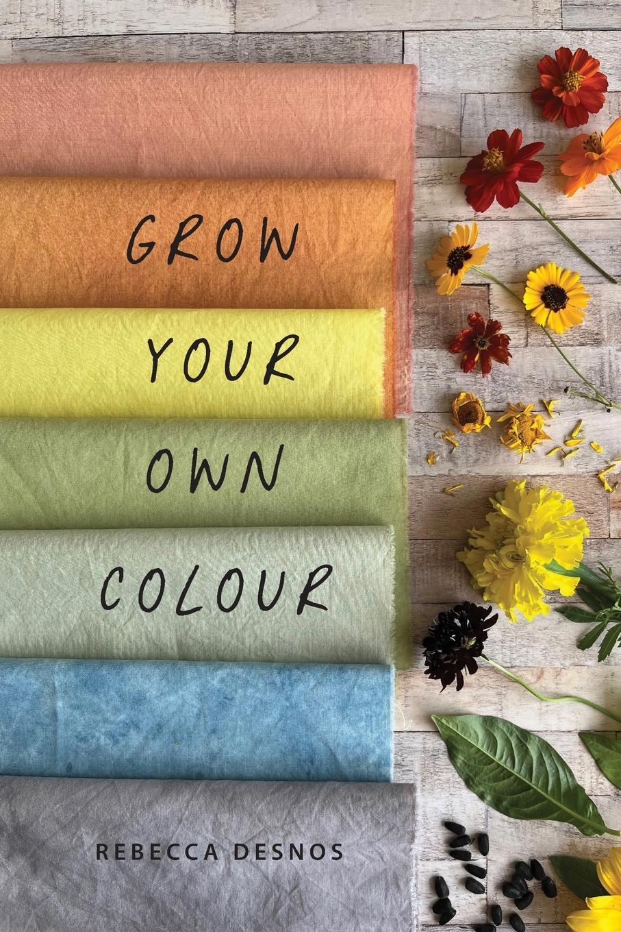 Cover: 9781739819743 | Grow Your Own Colour | Rebecca Desnos | Taschenbuch | Paperback | 2023