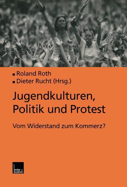 Cover: 9783322999146 | Jugendkulturen, Politik und Protest | Vom Widerstand zum Kommerz?