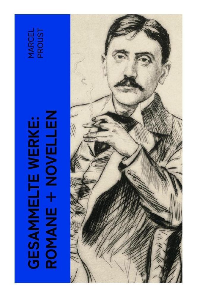 Cover: 9788027363889 | Gesammelte Werke: Romane + Novellen | Marcel Proust | Taschenbuch