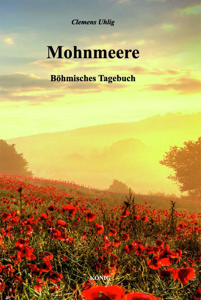 Cover: 9783943210880 | Mohnmeere | Böhmisches Tagebuch | Clemens Uhlig | Taschenbuch | 2021