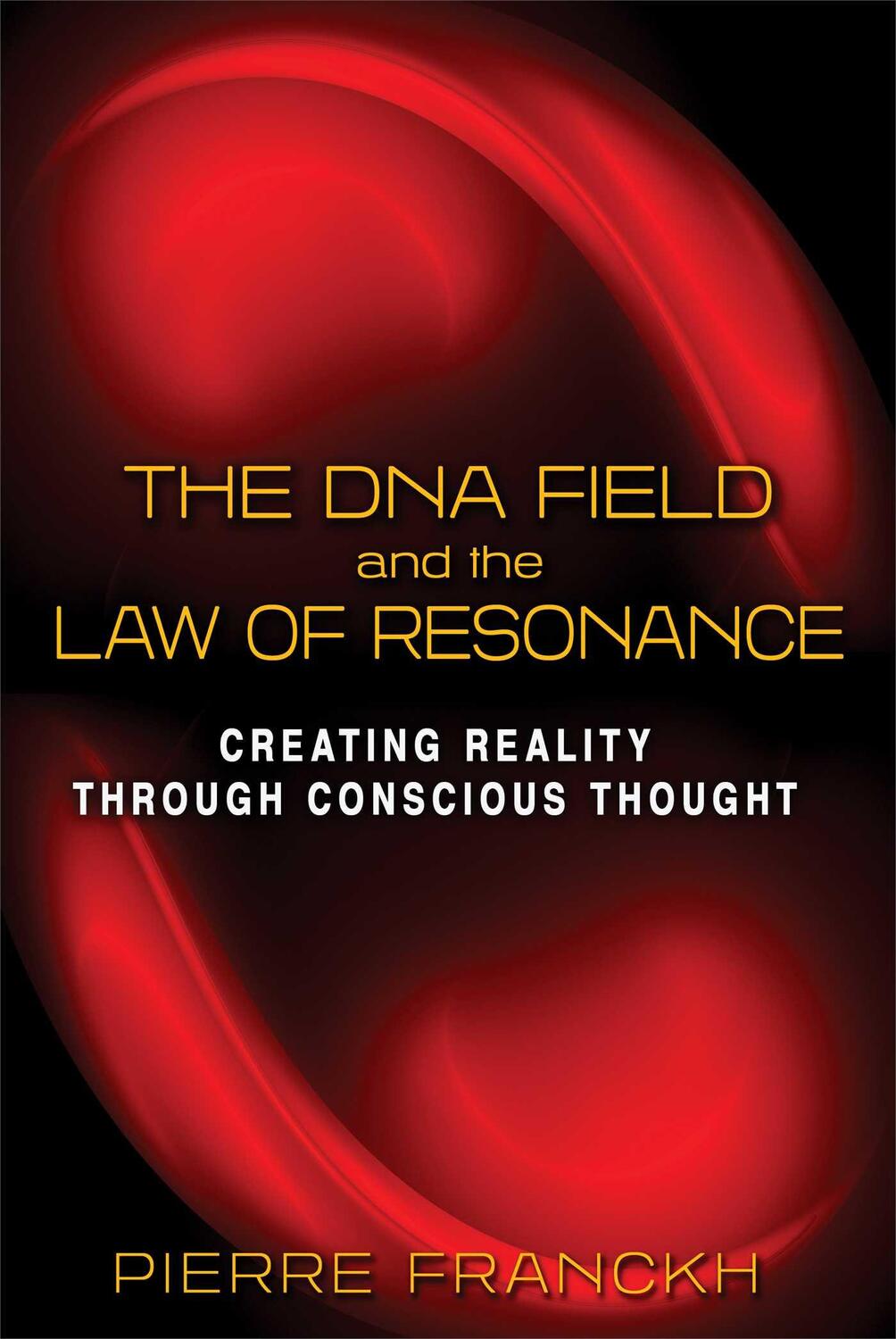 Cover: 9781620553473 | The DNA Field and the Law of Resonance | Pierre Franckh | Taschenbuch