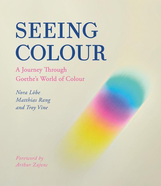 Cover: 9781782507802 | Seeing Colour | A Journey Through Goethe's World of Colour | Buch