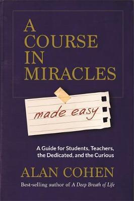 Cover: 9781781806319 | A Course in Miracles Made Easy | Alan Cohen | Taschenbuch | Englisch