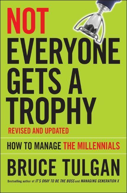 Cover: 9781119190752 | Not Everyone Gets a Trophy | How to Manage the Millennials | Tulgan