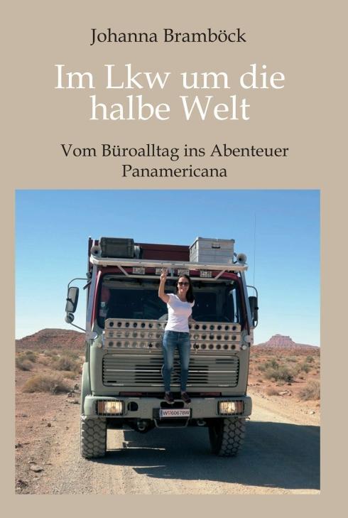 Cover: 9783991181095 | Im Lkw um die halbe Welt | Vom Büroalltag ins Abenteuer Panamericana