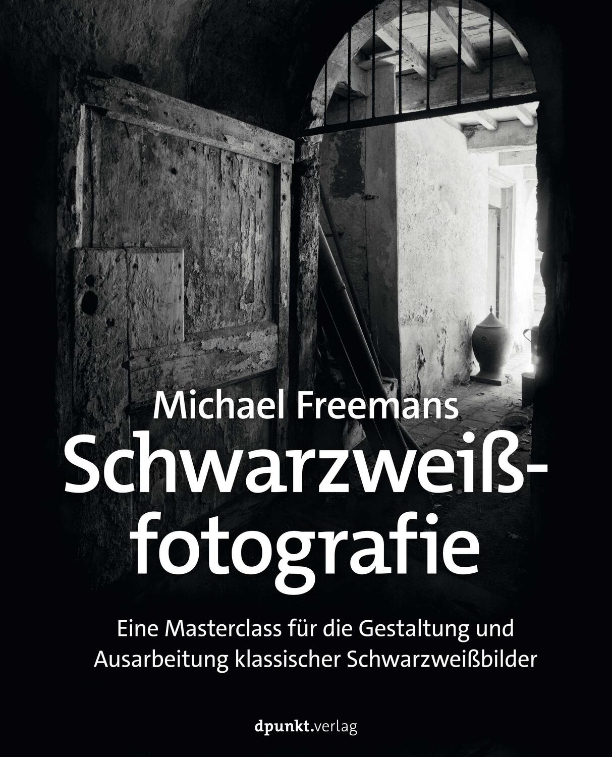 Cover: 9783864909887 | Michael Freemans Schwarzweißfotografie | Michael Freeman | Taschenbuch