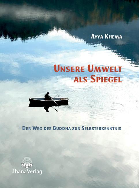 Cover: 9783931274658 | Unsere Umwelt als Spiegel | Der Weg des Buddha zur Selbsterkenntnis