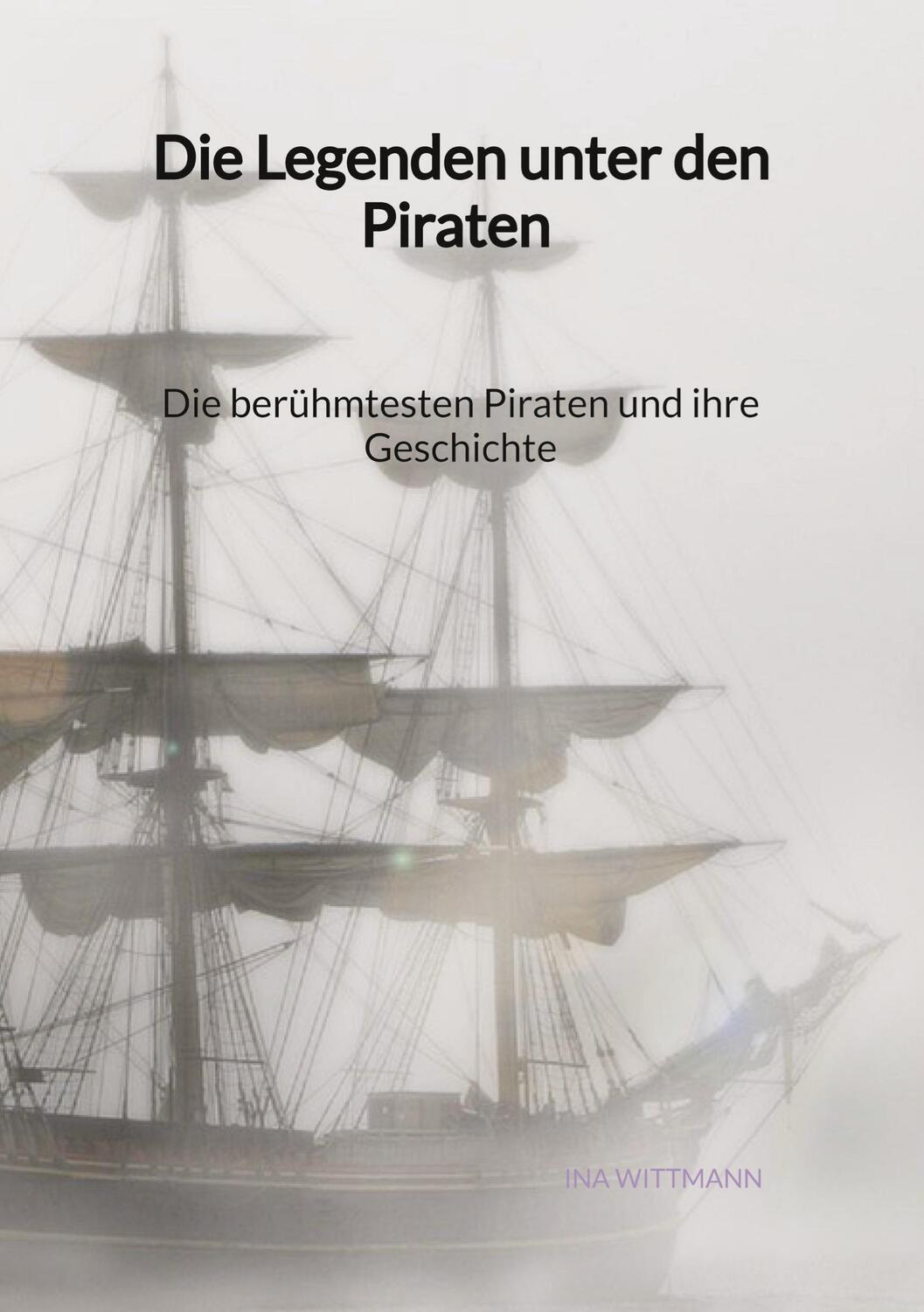Cover: 9783347995574 | Die Legenden unter den Piraten - Die berühmtesten Piraten und ihre...
