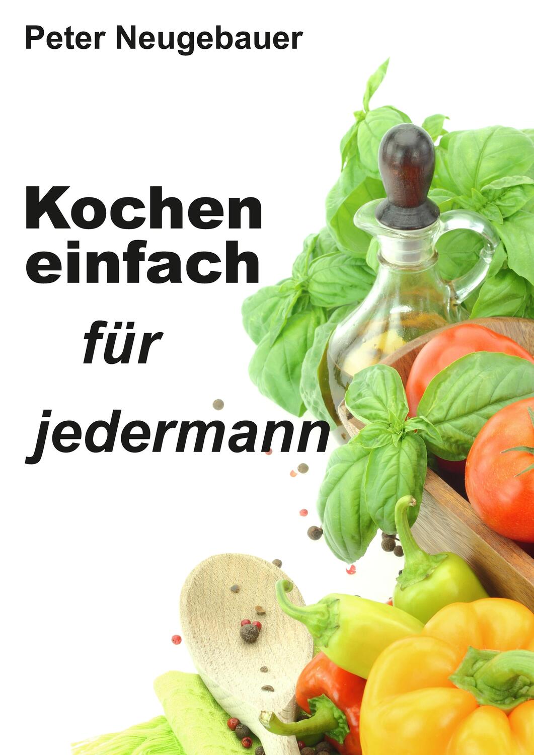 Cover: 9783347949768 | Kochen einfach für jedermann | Peter Neugebauer | Taschenbuch | 2022
