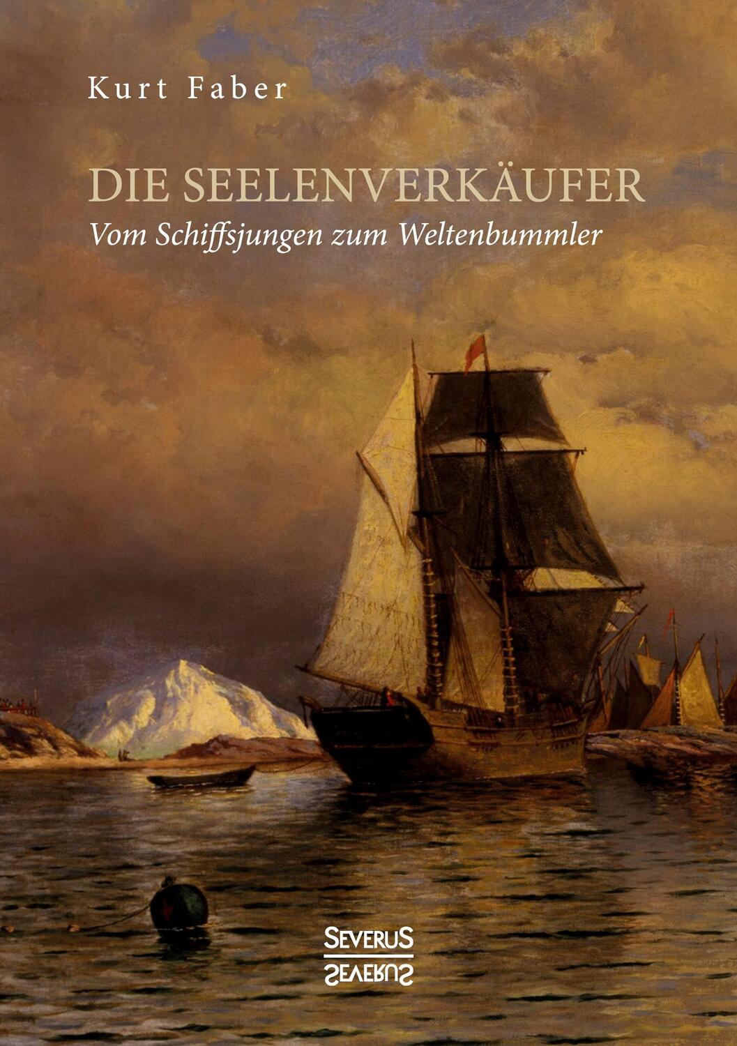 Cover: 9783963450686 | Die Seelenverkäufer | Vom Schiffsjungen zum Weltenbummler | Kurt Faber
