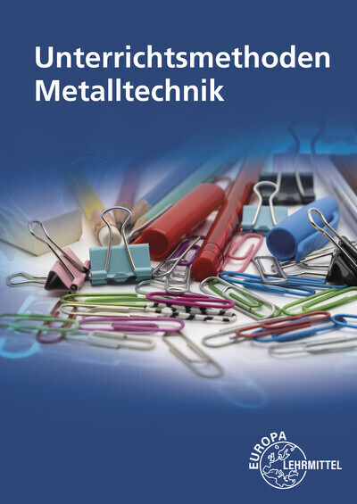 Cover: 9783808547885 | Unterrichtsmethoden Metalltechnik | Carsten Melchert (u. a.) | Buch