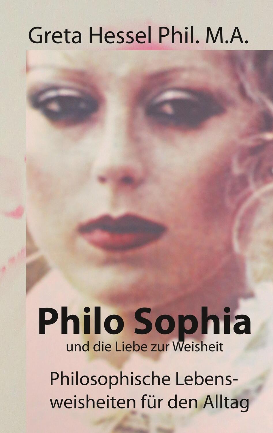 Cover: 9783749481088 | Philo Sophia und die Liebe zur Weisheit | Greta Hessel Phil. M. A.