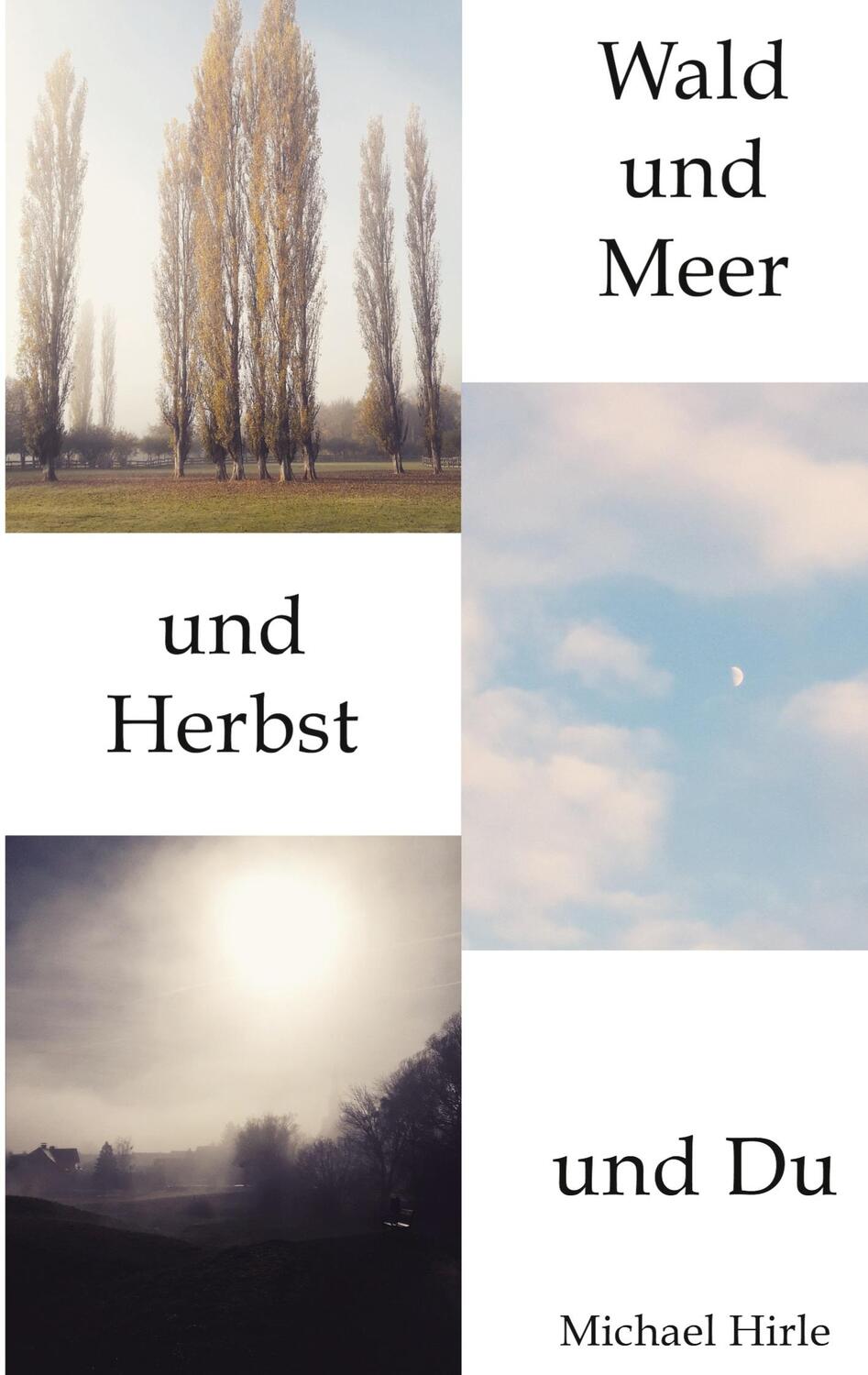 Cover: 9783739200620 | Wald und Meer und Herbst und Du | Michael Hirle | Taschenbuch | 2023
